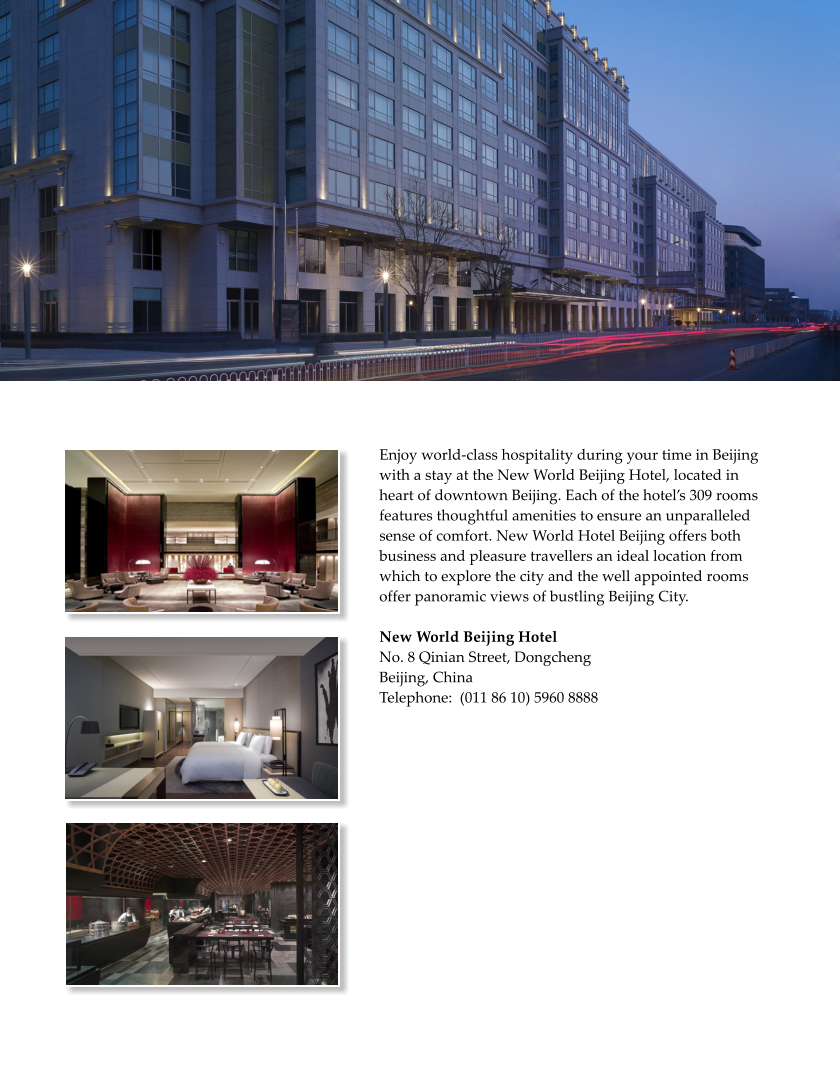 Enjoy world-class hospitality during your time in Beijing with a stay at the New World Beijing Hotel, located in heart of downtown Beijing. Each of the hotels 309 rooms features thoughtful amenities to ensure an unparalleled sense of comfort. New World Hotel Beijing offers both business and pleasure travellers an ideal location from which to explore the city and the well appointed rooms offer panoramic views of bustling Beijing City.  New World Beijing Hotel No. 8 Qinian Street, Dongcheng Beijing, China Telephone:  (011 86 10) 5960 8888